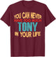 Funny Tony Personalized First Name Joke Item T-Shirt - T-Shirt | Maroon