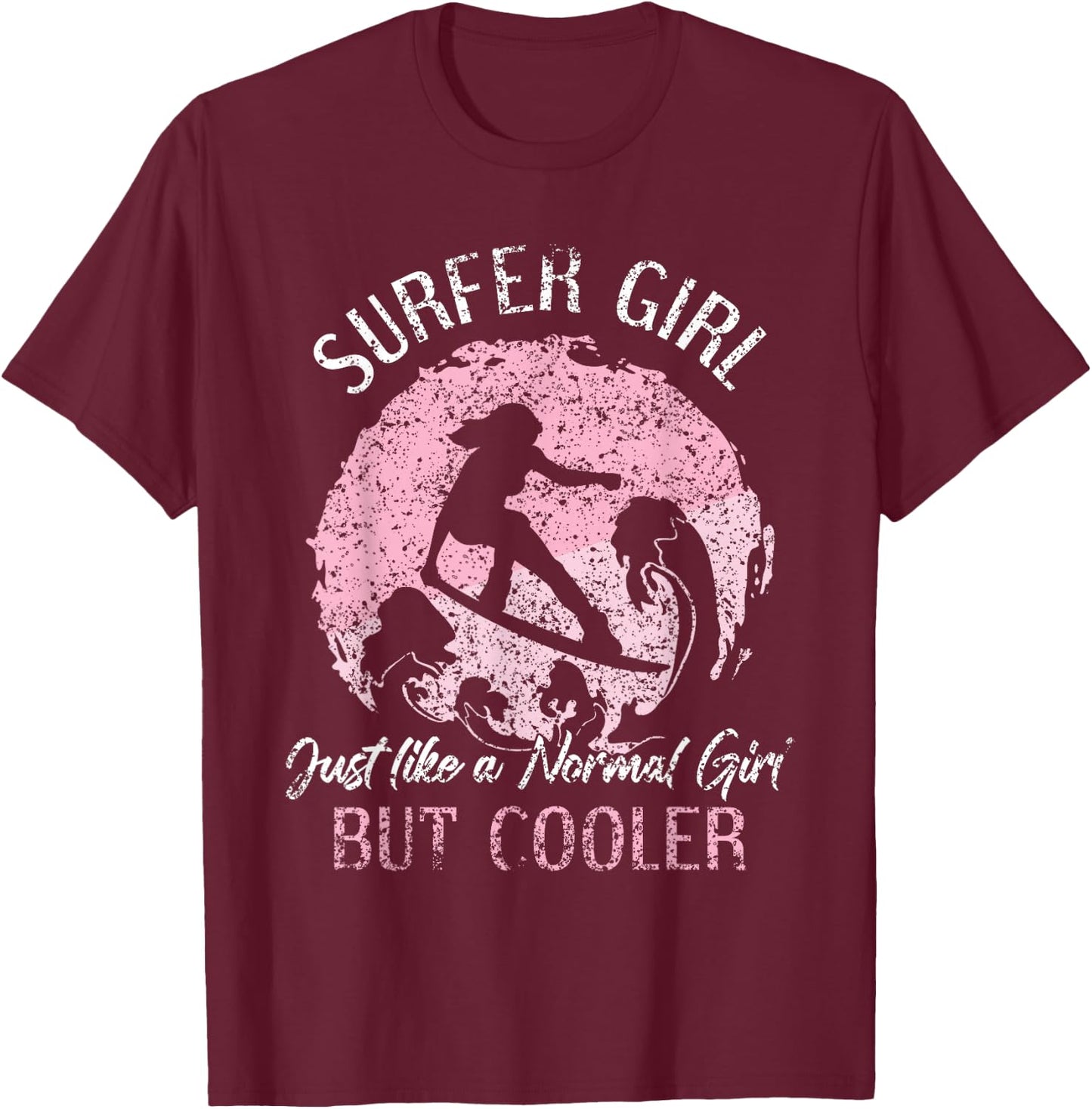 Surfer Girl Like A Normal Girl But Cooler Surfing Surf T-Shirt - T-Shirt | Maroon