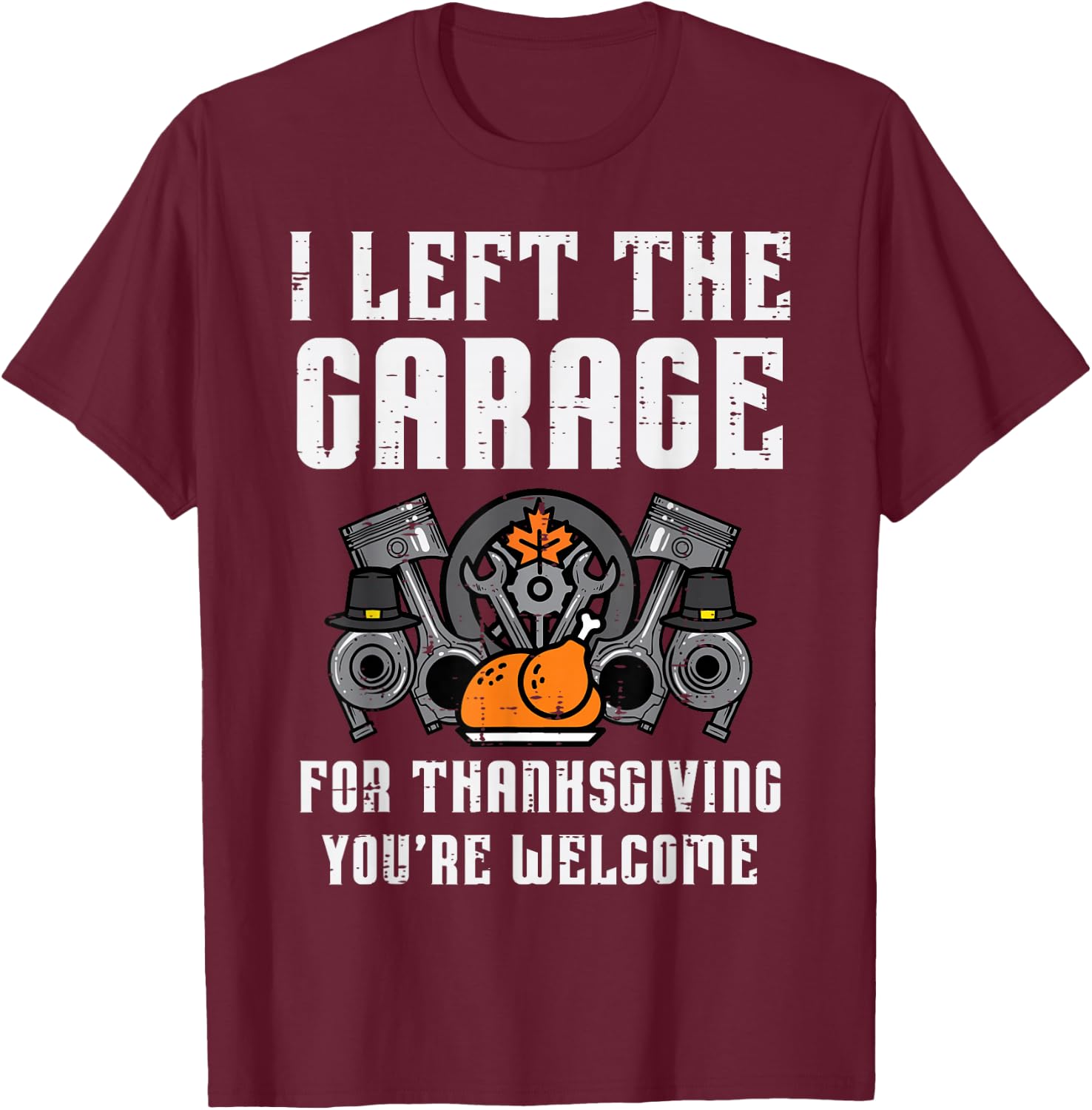 Left Garage Thanksgiving Fall Car Mechanic Dad Men Boys Kids T-Shirt - T-Shirt | Maroon