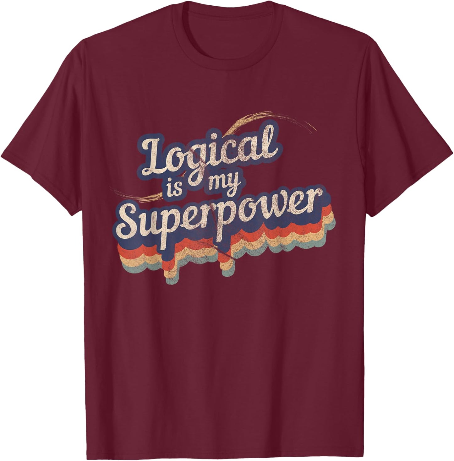 Logical Is My Superpower Design Logical T-Shirt - T-Shirt | Maroon