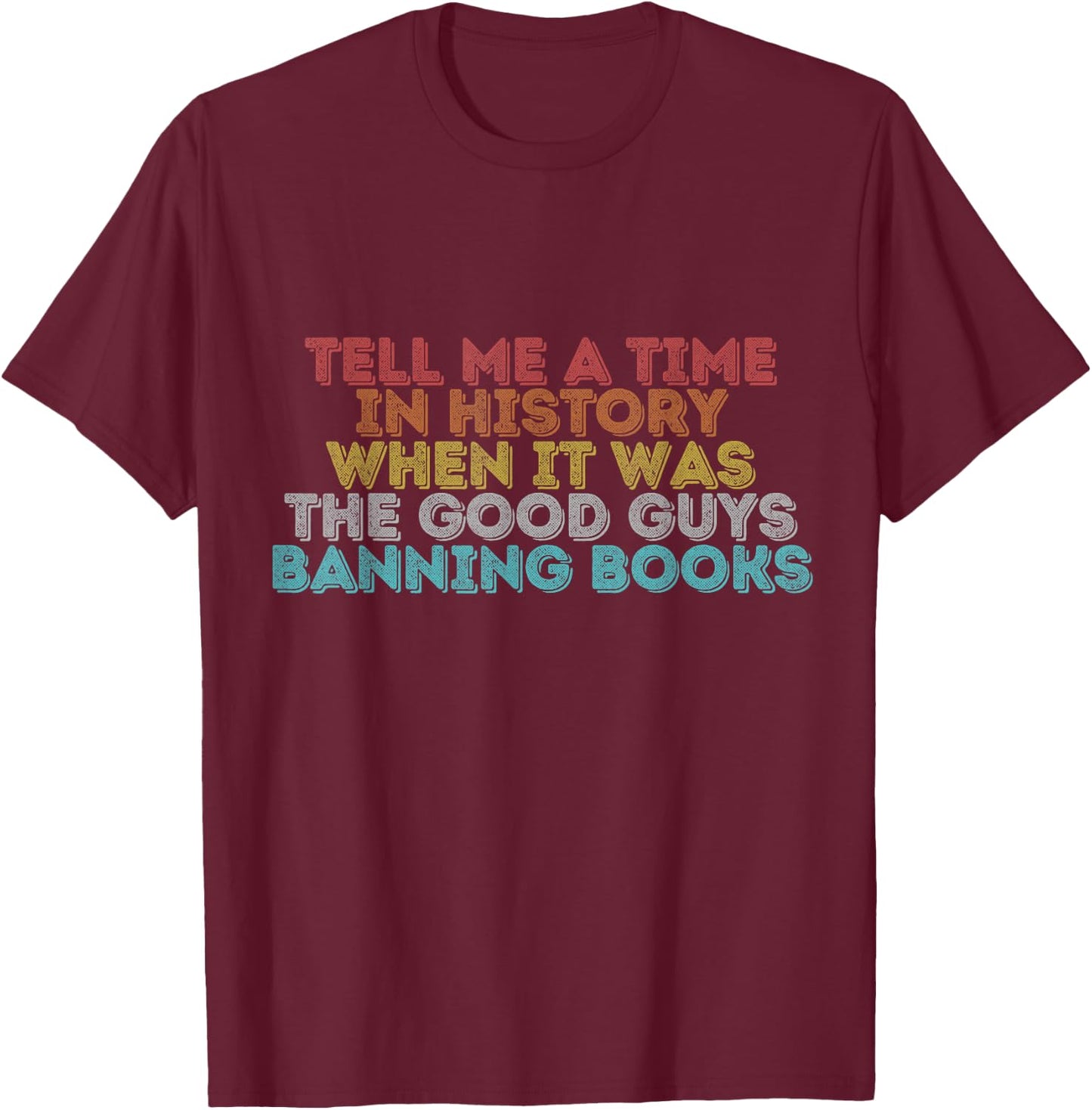 Vintage Retro Tell Me A Time In History T-Shirt - T-Shirt | Maroon