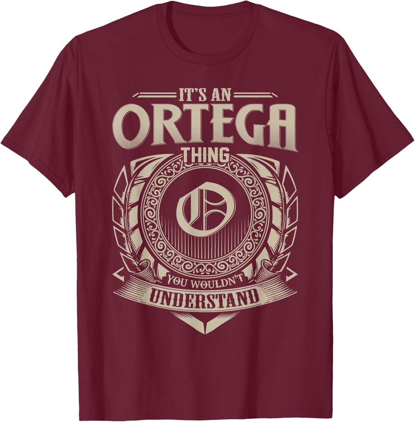 It's An ORTEGA Thing You Wouldn't Understand Name Vintage T-Shirt - T-Shirt | Maroon