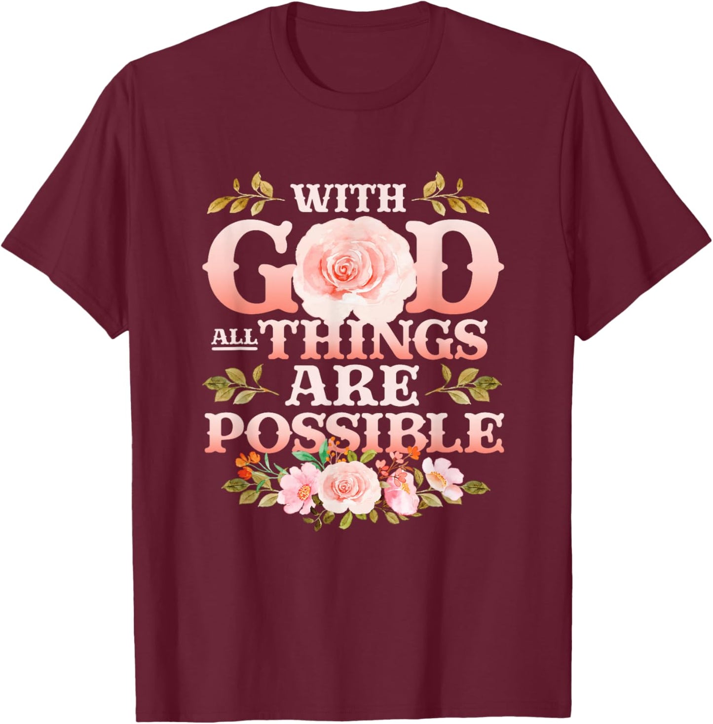 With God All Things Are Possible Religious Themed T-Shirt - T-Shirt | Maroon