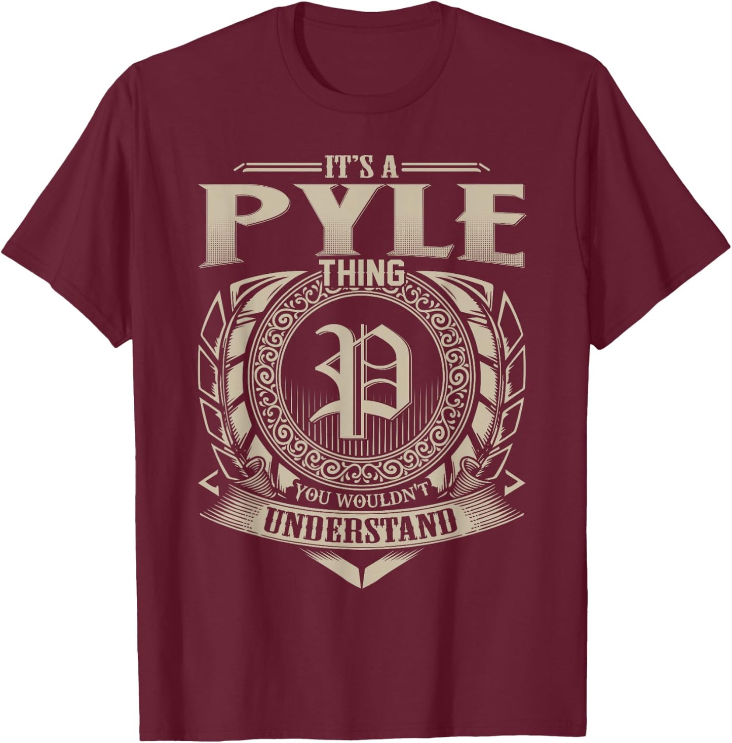 It's A PYLE Thing You Wouldn't Understand Name Vintage T-Shirt - T-Shirt | Maroon
