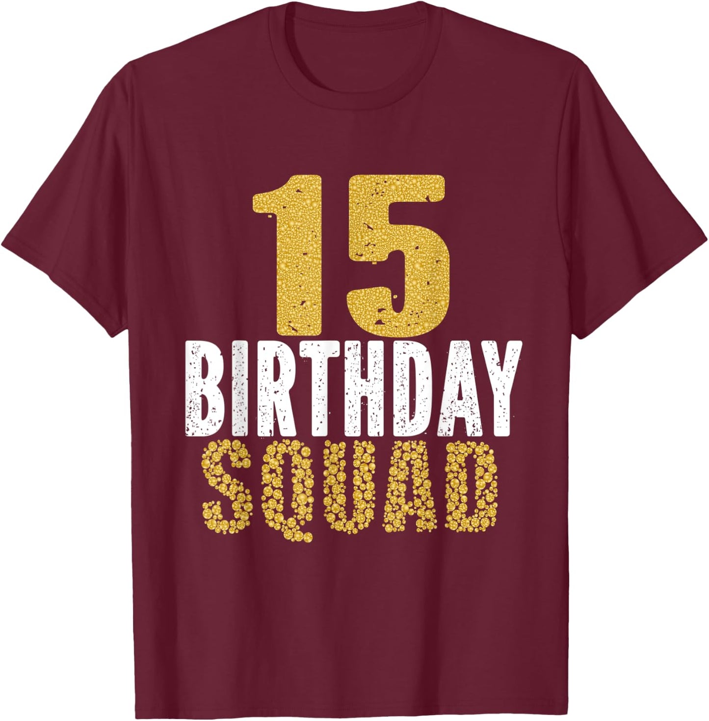 15th Birthday Squad Party For 15 Years Old Girl And Boy T-Shirt - T-Shirt | Maroon
