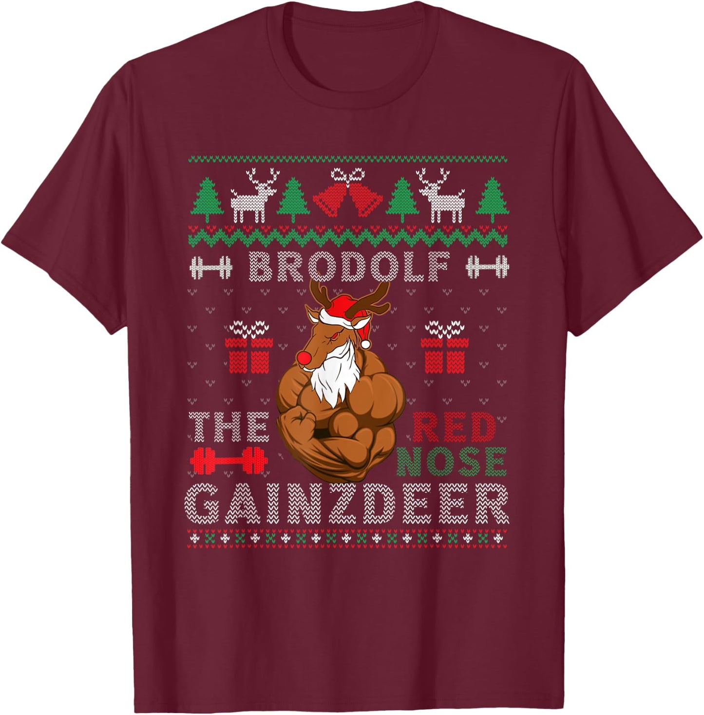 Brodolf The Red Nose Gainzdeer Reindeer Ugly Xmas Sweater T-Shirt - T-Shirt | Maroon