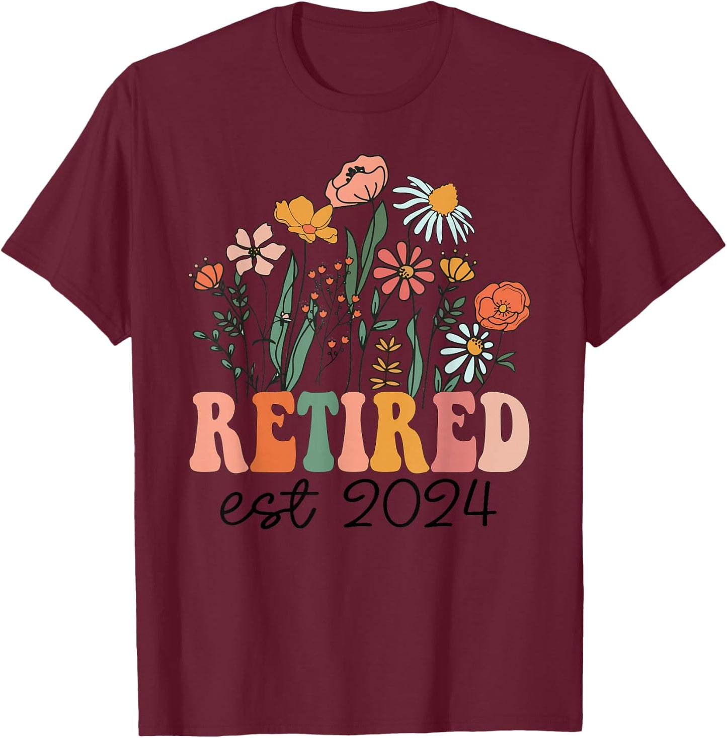 Retired 2024 Funny Retirement 2024 Wildflower T-Shirt - T-Shirt | Maroon