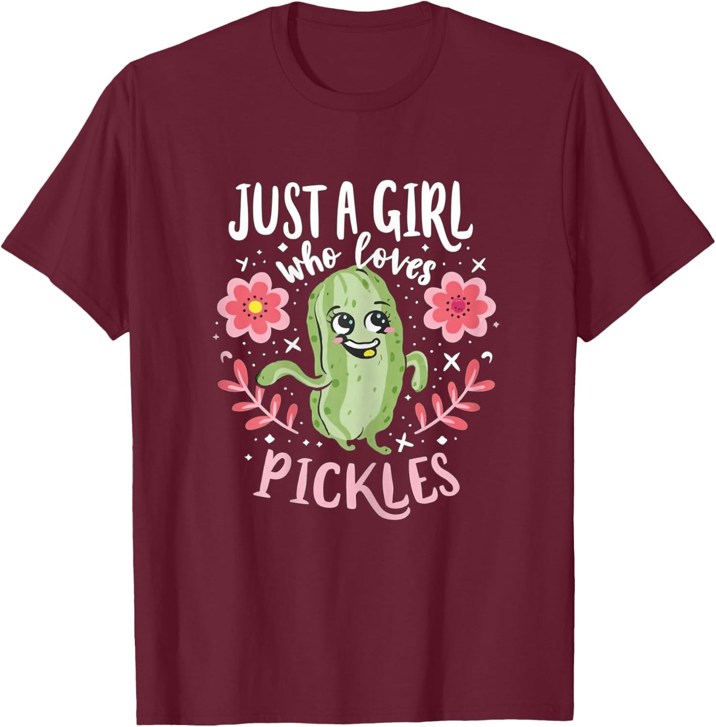Just a girl who loves pickles T-Shirt - T-Shirt | Maroon