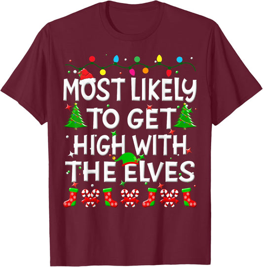 Most Likely To Get High With The Elves Christmas Family Joy T-Shirt - T-Shirt | Maroon