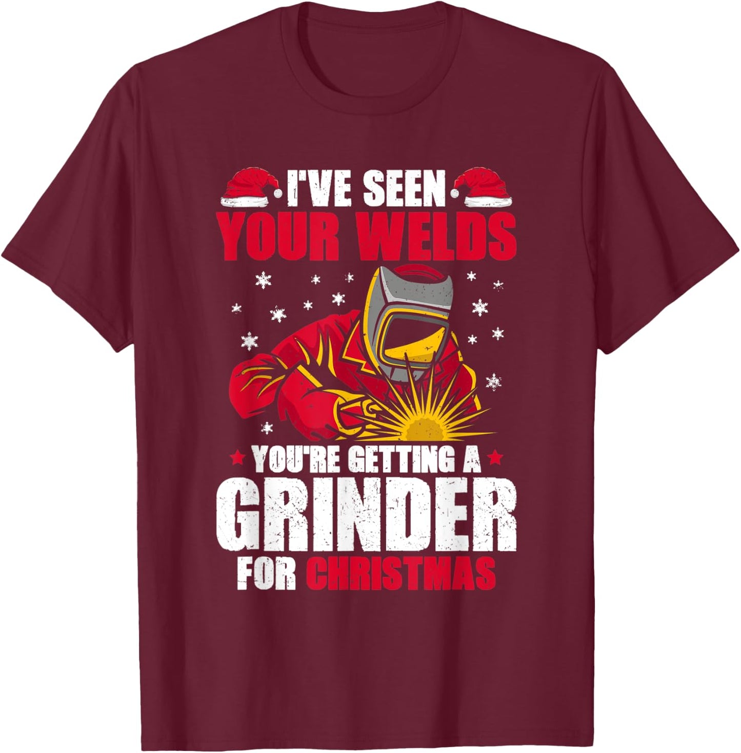 Welding I've Seen Your Welds Welder T-Shirt - T-Shirt | Maroon