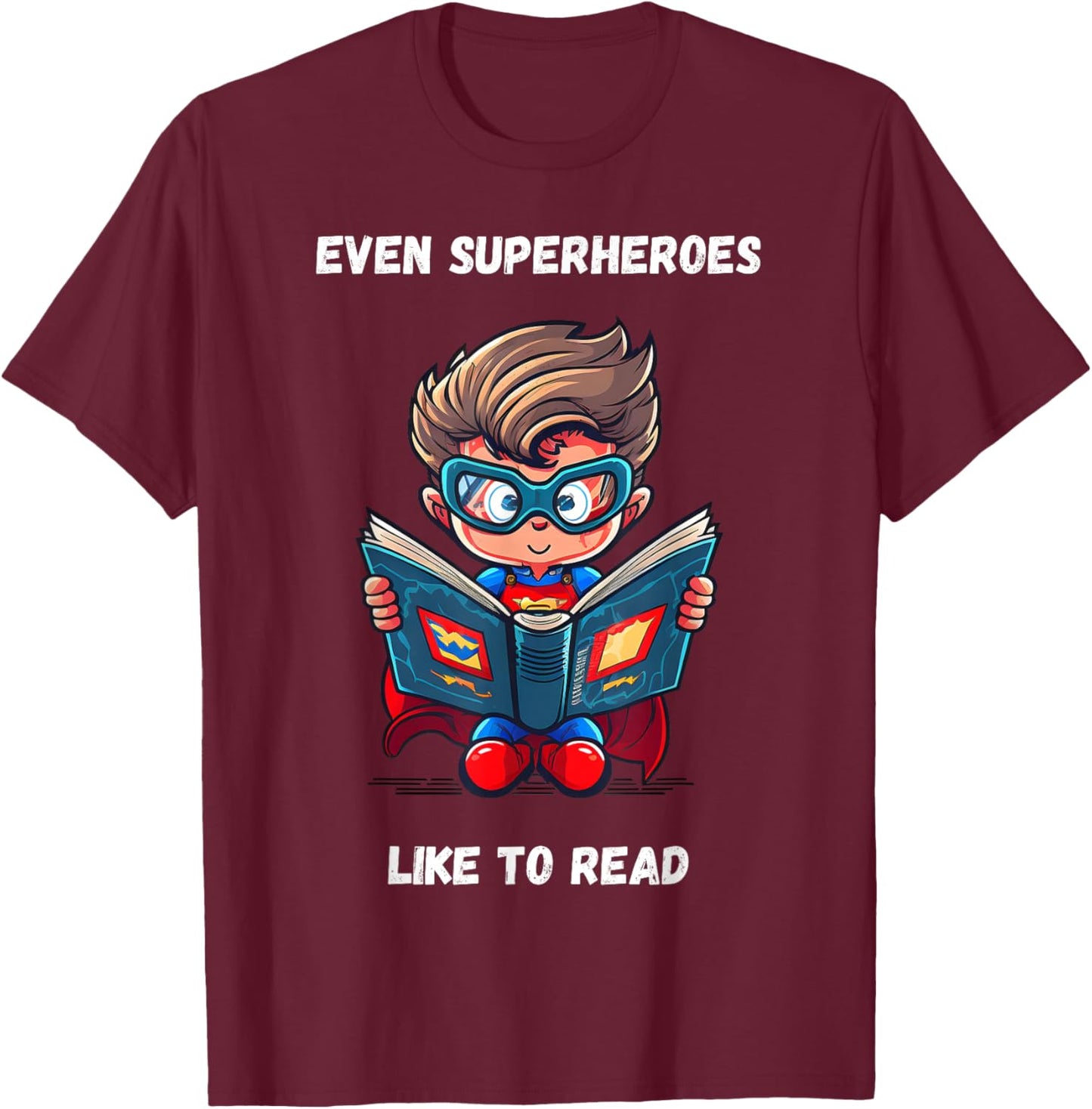 Even Superheroes Like to Read Book Lovers Reading Reader T-Shirt - T-Shirt | Maroon