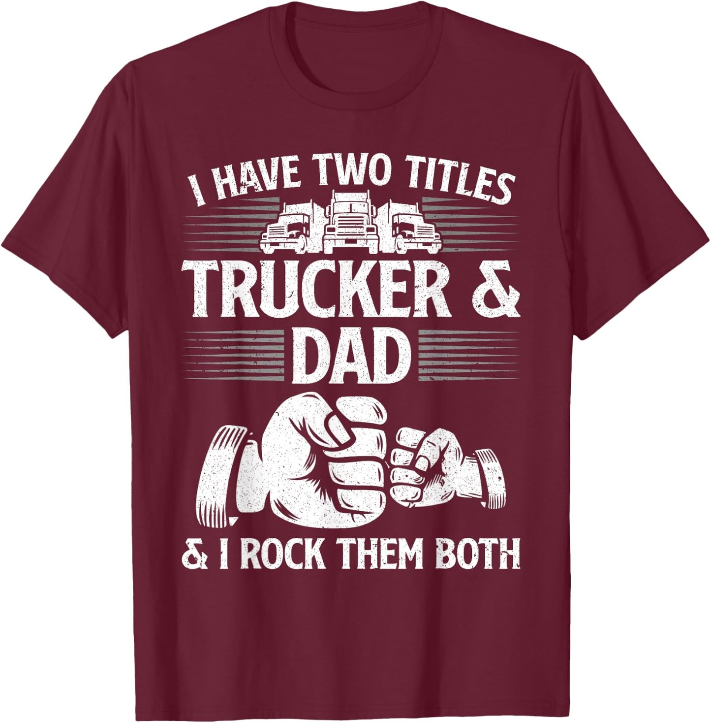 Funny Truck Driver Art Dad Trucker Men Truck Driving Lover T-Shirt - T-Shirt | Maroon