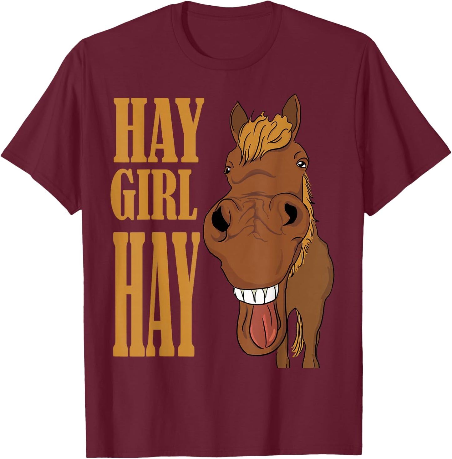 Hay Girl Hay Horse Laughing Horse Country Farm Girls Women T-Shirt - T-Shirt | Maroon