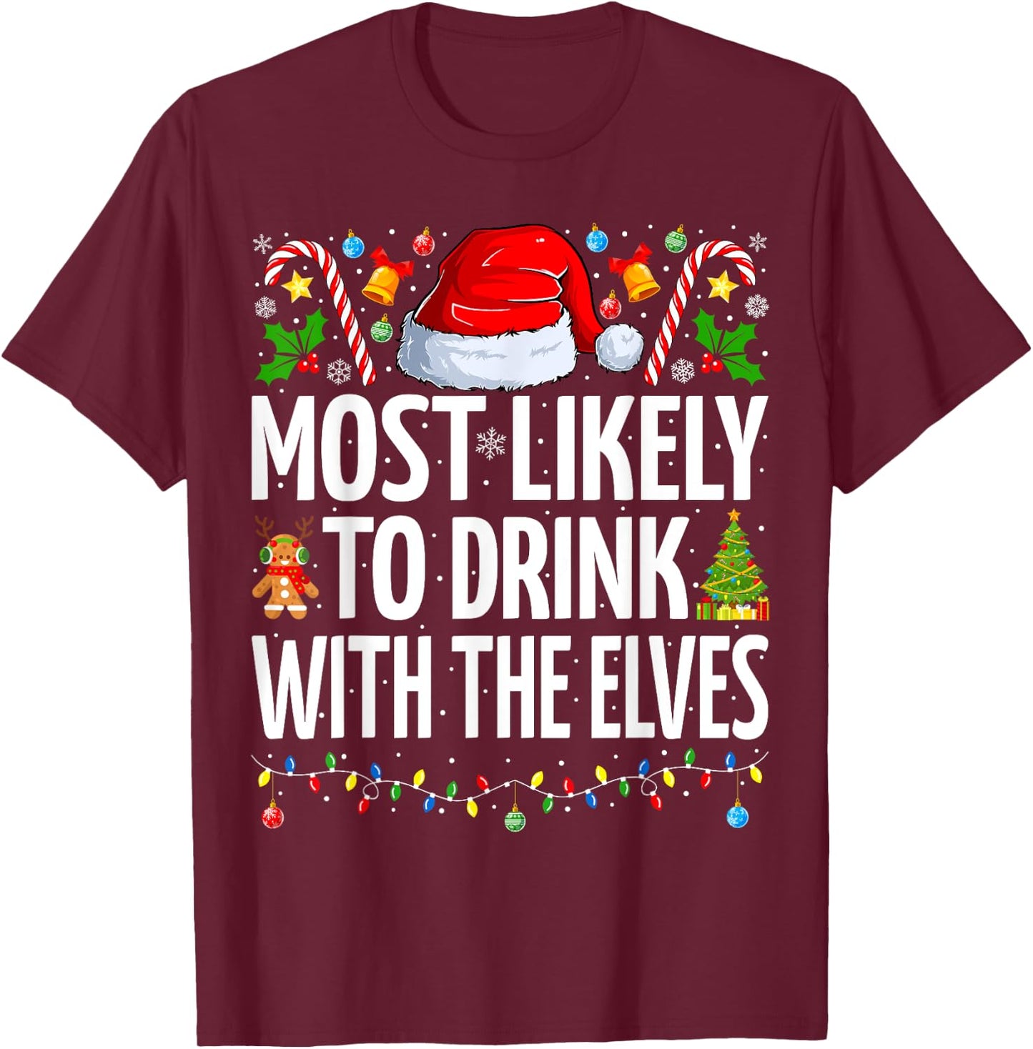 Most Likely to Drink With The Elves Funny Drinking Christmas T-Shirt - T-Shirt | Maroon