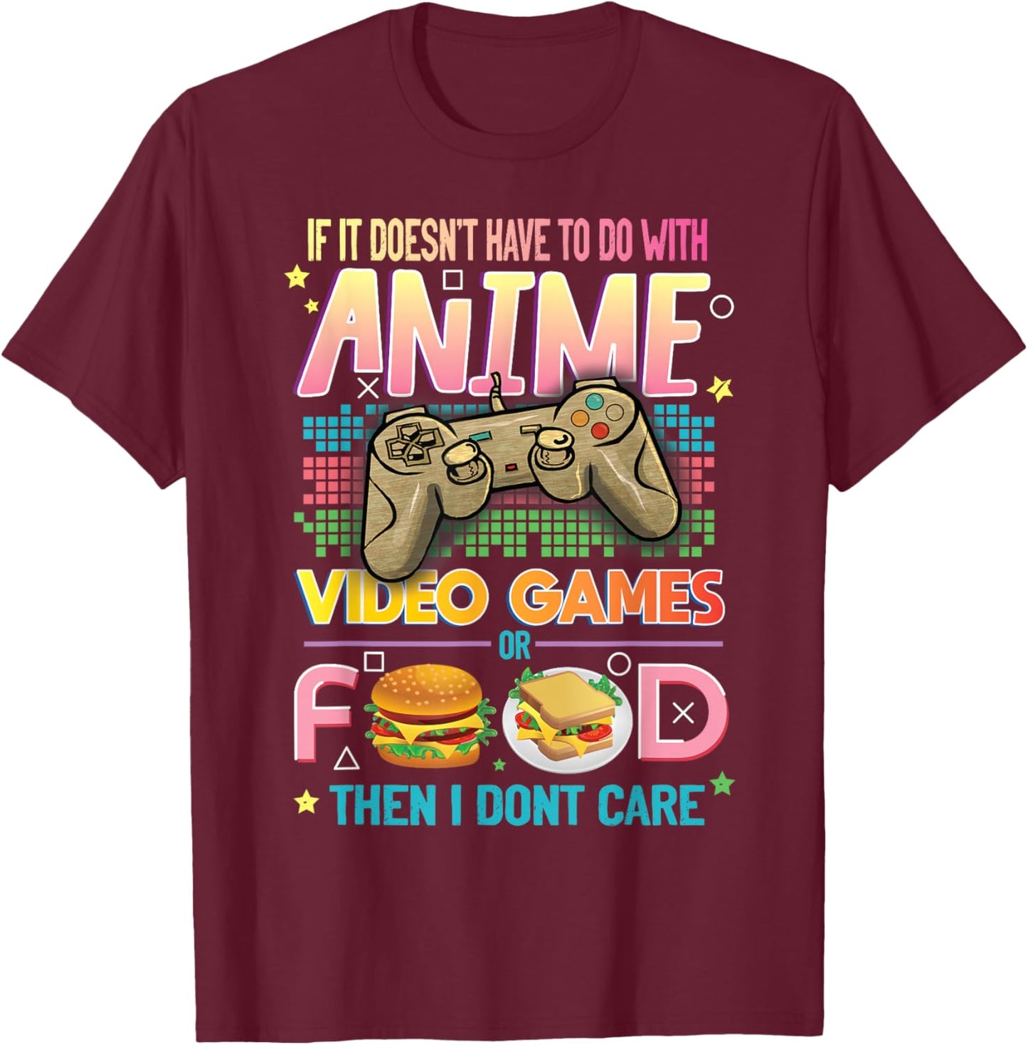 Funny Anime Video Games Food Japanese Hobby Quote Gag Lover T-Shirt - T-Shirt | Maroon