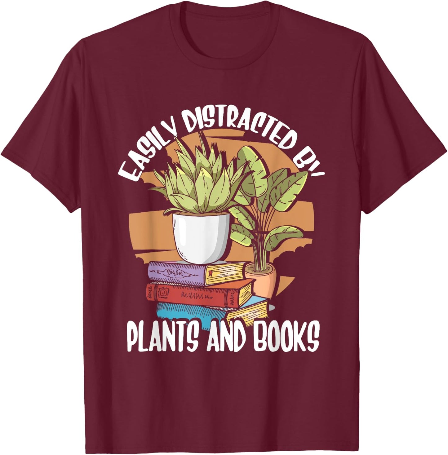 Easily Distracted By Plants And Books | Houseplants Gardener T-Shirt - T-Shirt | Maroon