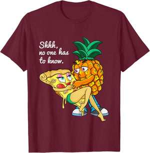 Funny Pineapple Pizza Lover Secret Shhh, No One Has To Know T-Shirt - T-Shirt | Maroon
