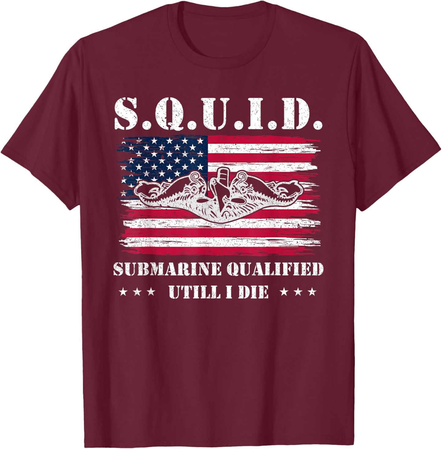 Submarine US Military S.Q.U.I.D Veteran Submariner Soldier T-Shirt - T-Shirt | Maroon