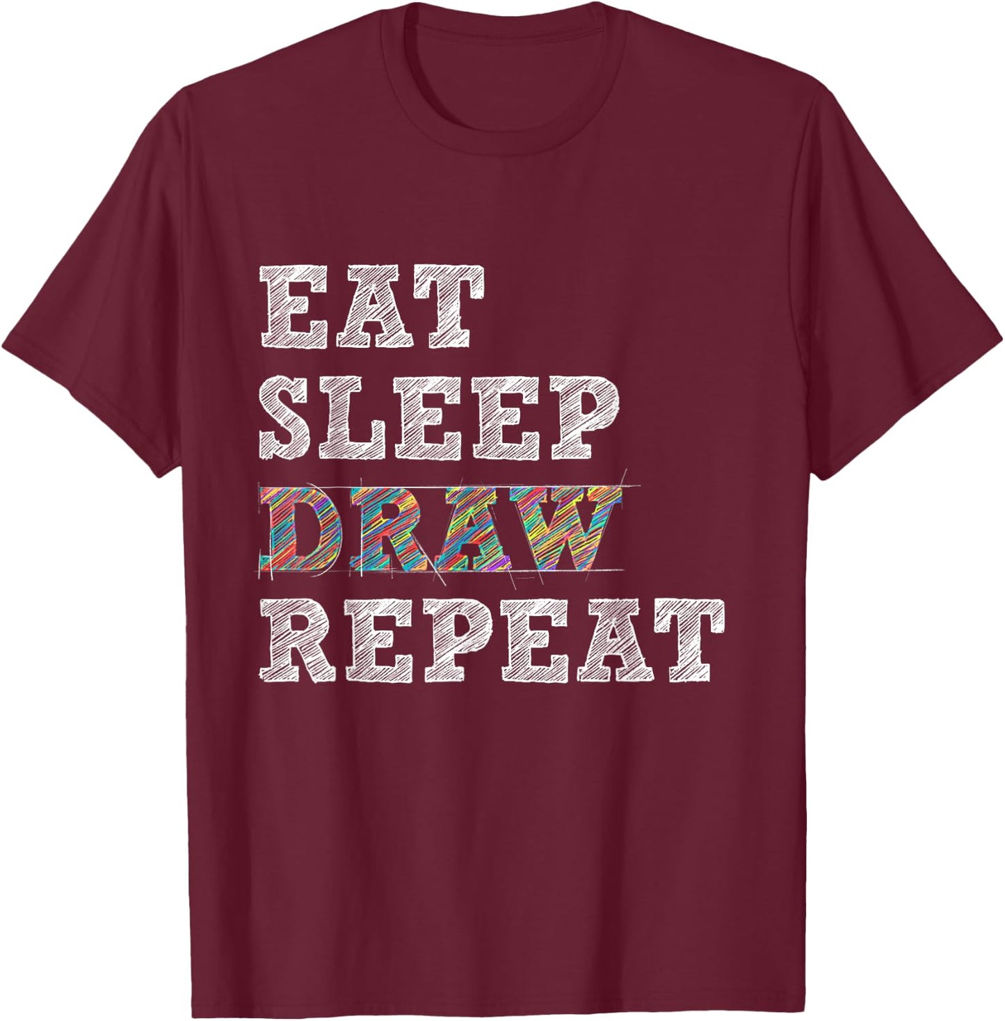 Eat Sleep Draw Repeat - Artist Drawing Sketching Arts Pencil T-Shirt - T-Shirt | Maroon