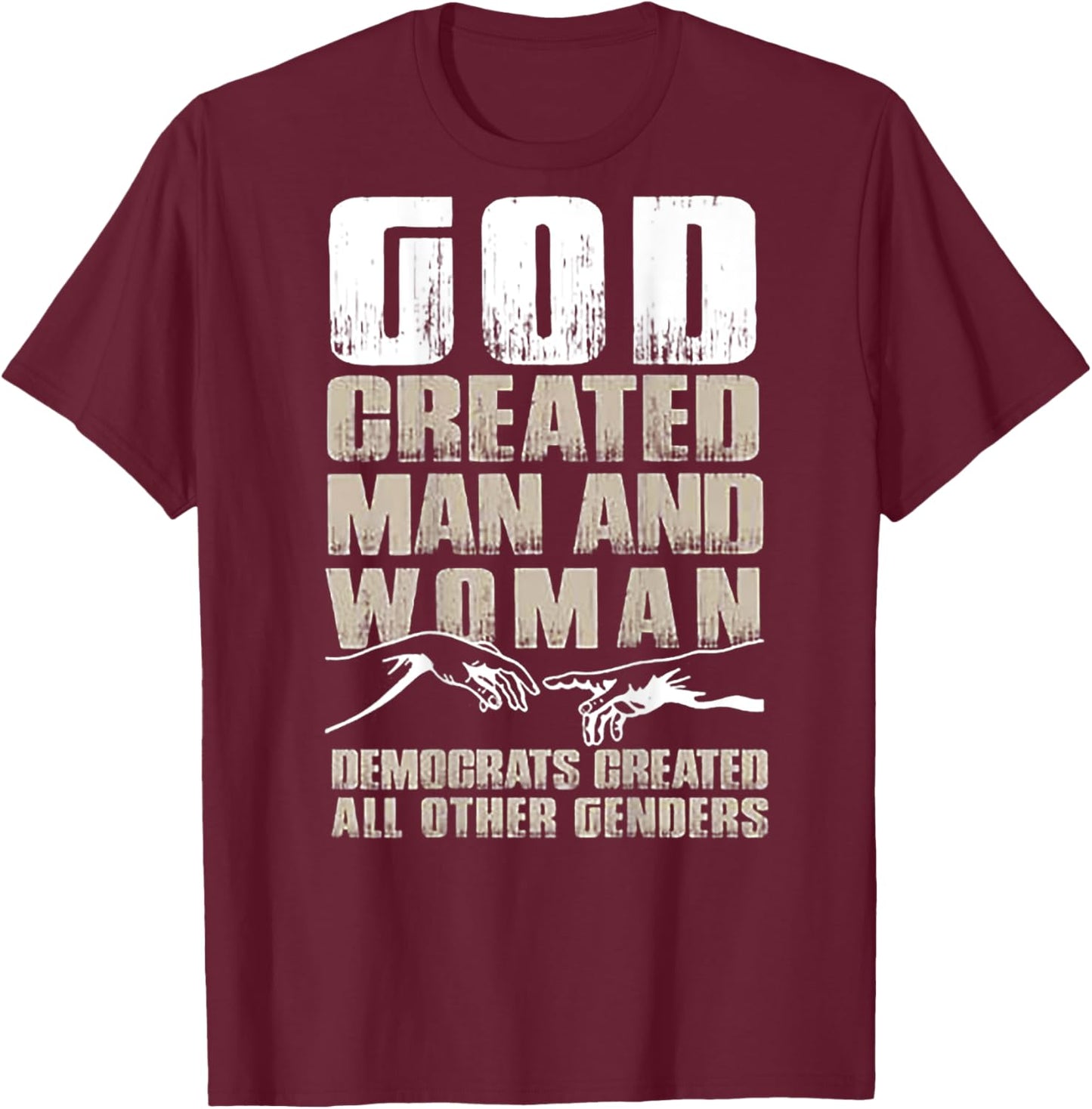 God Created Man & Woman Democrats Created All (on back) T-Shirt - T-Shirt | Maroon