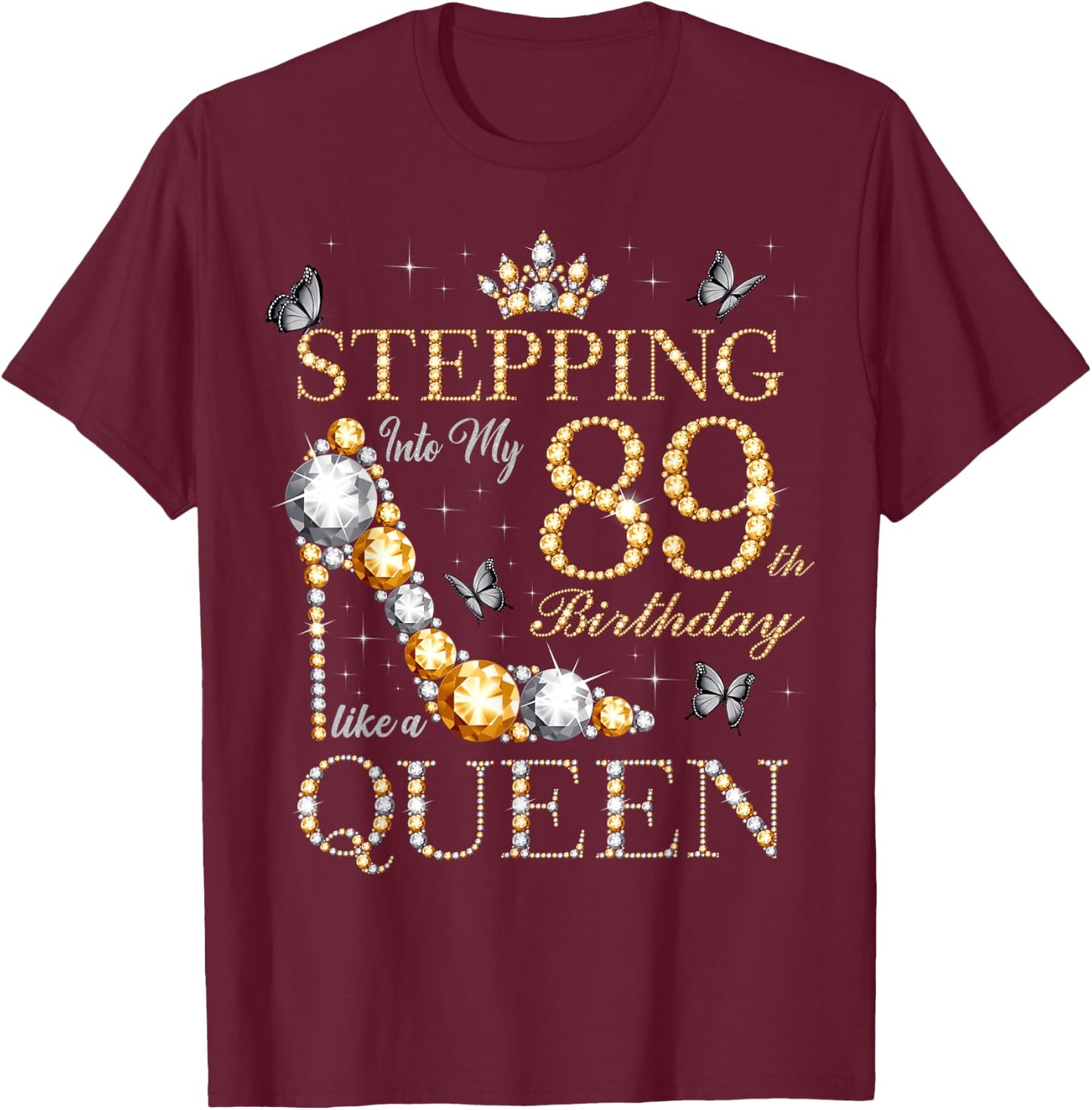 Stepping Into My 89th Birthday Like A Queen 89 Years Old T-Shirt - T-Shirt | Maroon