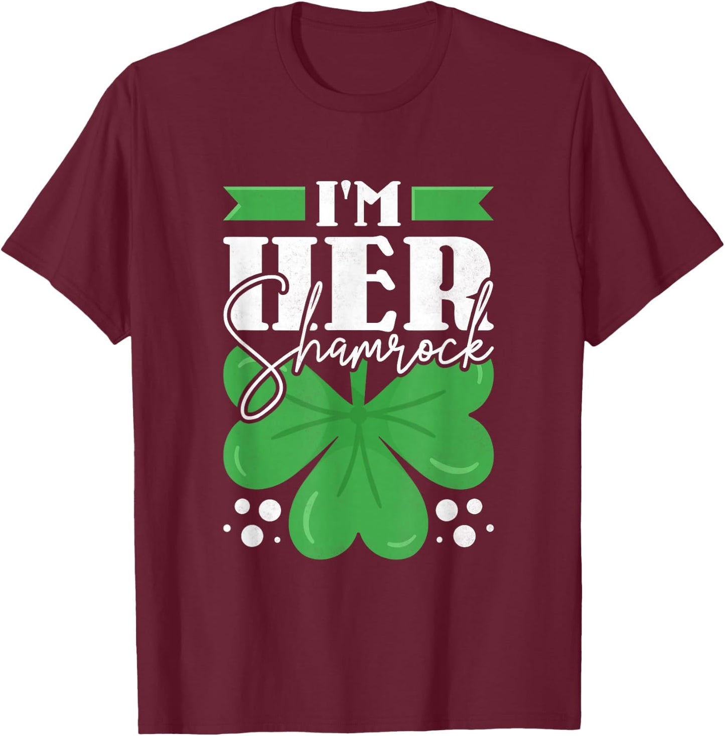 I'm Her Shamrock, Couple St. Patrick's Day T-Shirt - T-Shirt | Maroon