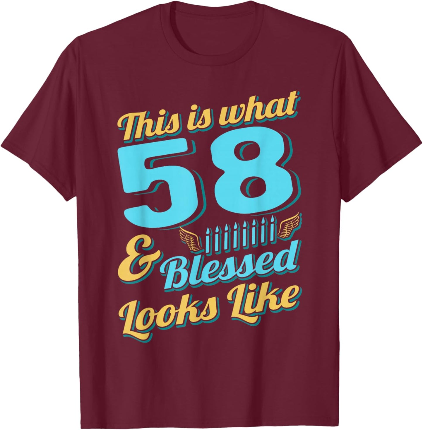 This Is What 58 And Blessed Looks Like 58th Birthday T-Shirt - T-Shirt | Maroon
