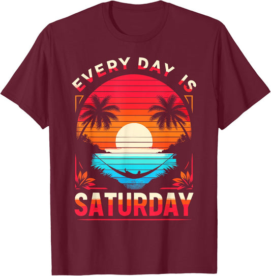 Every Day Is Saturday Funny Retirement Vibes For Retired Men T-Shirt - T-Shirt | Maroon
