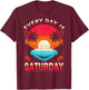 Every Day Is Saturday Funny Retirement Vibes For Retired Men T-Shirt - T-Shirt | Maroon