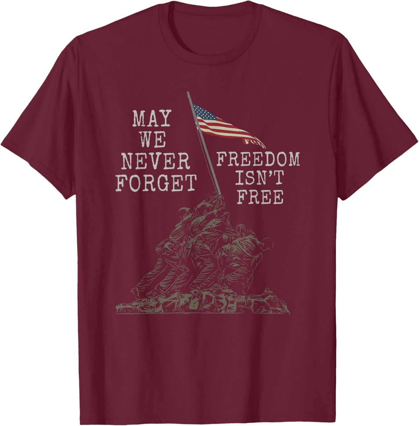 May We Never Forget Freedom Isnt Free USA Flag Veteran T-Shirt - T-Shirt | Maroon
