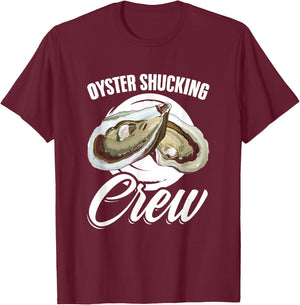Oyster Shucker Seafood Shuck Oyster Shucking Crew T-Shirt - T-Shirt | Maroon