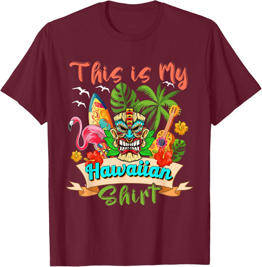 This Is My Hawaiian Shirt Floral Flamingo Summer Vacation T-Shirt - T-Shirt | Maroon
