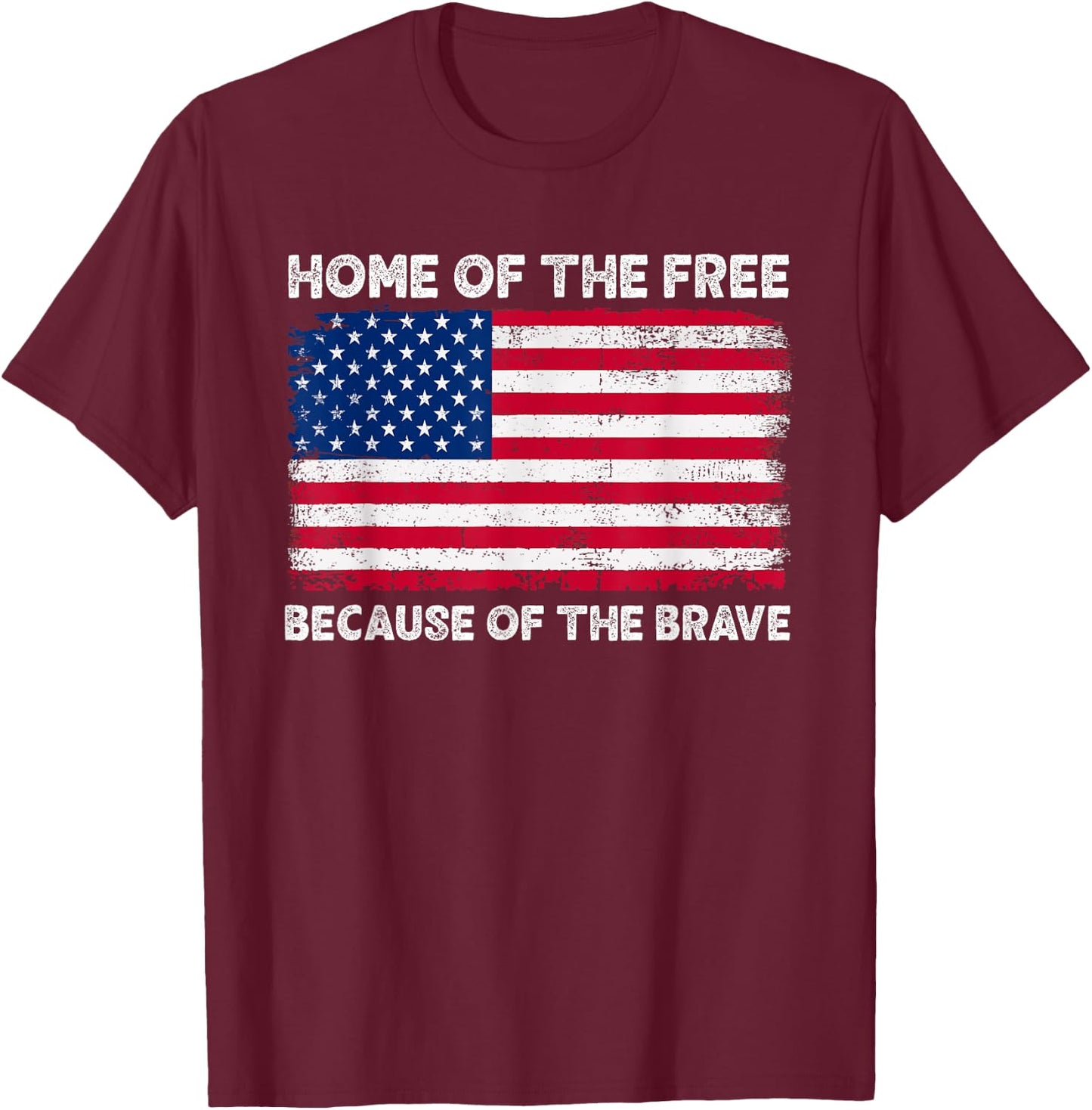 Home Of The Free Because Of The Brave T-Shirt - T-Shirt | Maroon