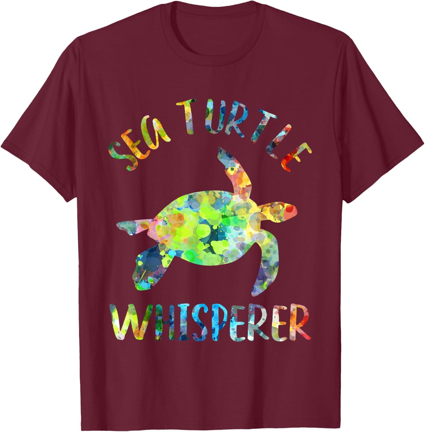 Sea Turtle Whisperer Sea Turtle Lover Funny Sea Turtle Quote T-Shirt - T-Shirt | Maroon