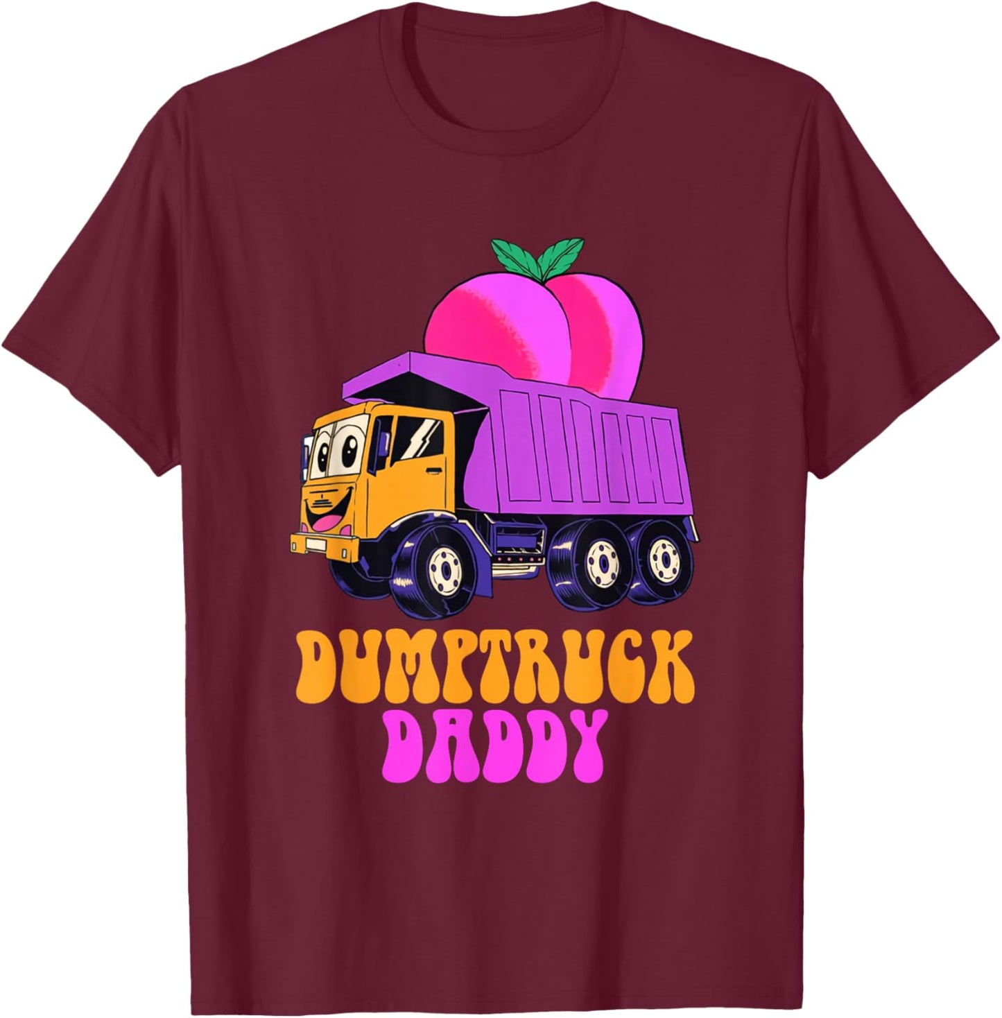 Dumptruck Daddy Funny T-Shirt - T-Shirt | Maroon
