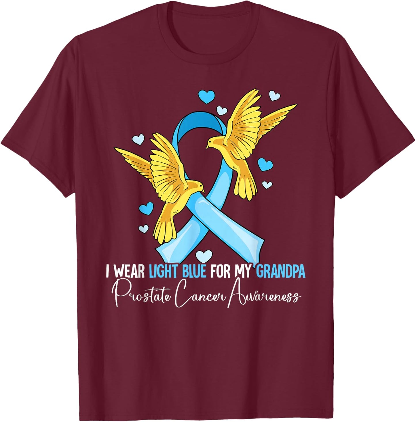 I Wear Light Blue For My Grandpa Prostate Cancer Awareness T-Shirt - T-Shirt | Maroon