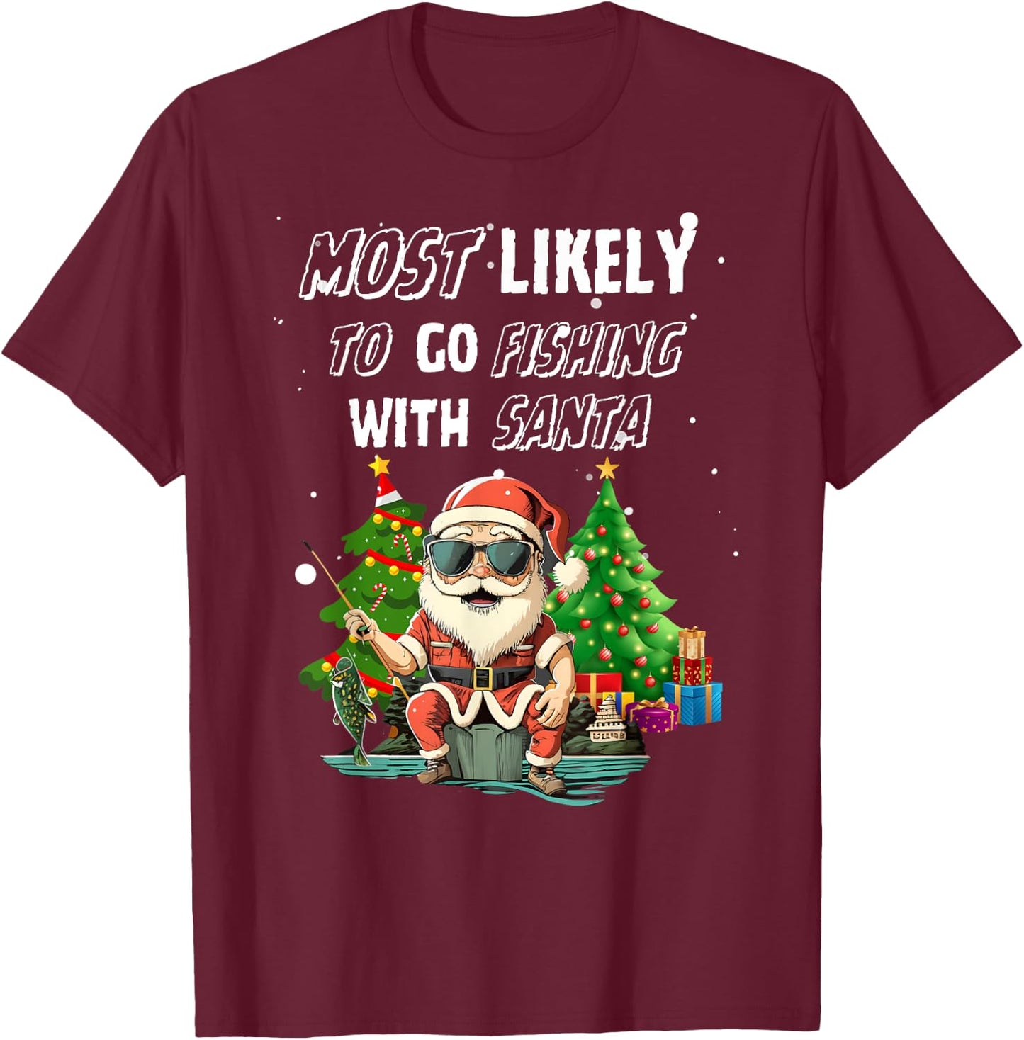 Most Likely To Go Fishing With Santa Fishing Lover Funny T-Shirt - T-Shirt | Maroon