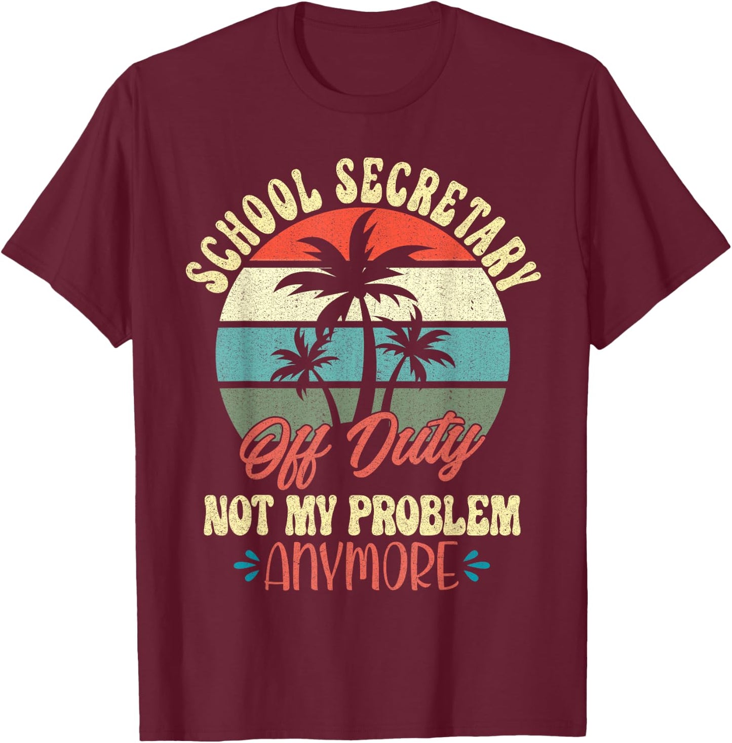 Retirement Gifts Cute Vacation Top Off Duty School Secretary T-Shirt - T-Shirt | Maroon