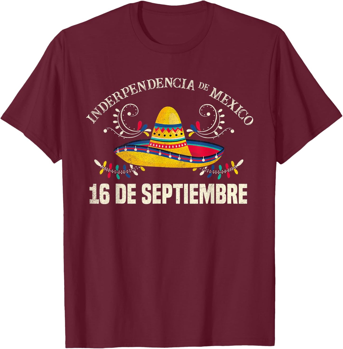 Independencia De Mexico 16 De Septiembre Mexican Sombrero T-Shirt - T-Shirt | Maroon