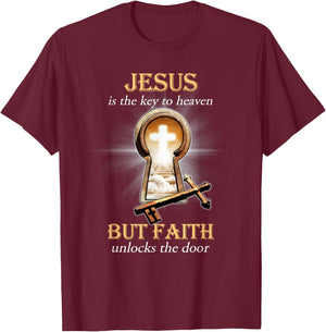 Jesus Is The Key To Heaven But Faith Unlocks The Door T-Shirt - T-Shirt | Maroon