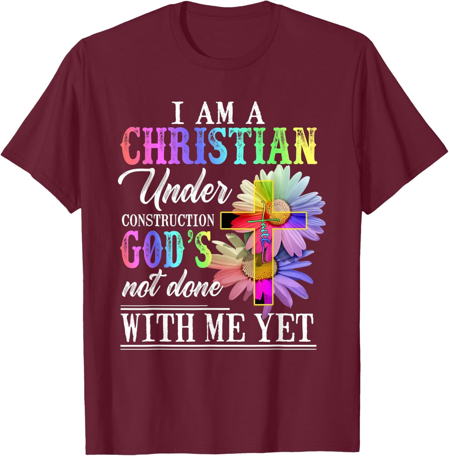 I Am A Christian Under Construction Rainbow Colorful Women T-Shirt - T-Shirt | Maroon