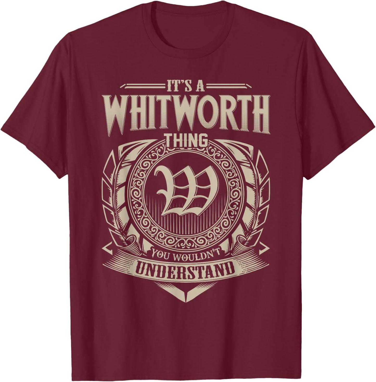 It's A WHITWORTH Thing You Wouldn't Understand Name Vintage T-Shirt - T-Shirt | Maroon