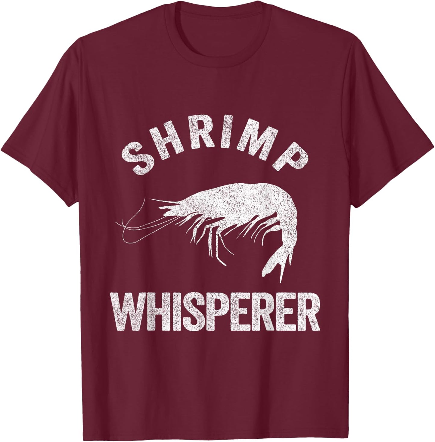 Shrimp Whisperer Shrimp Lover Funny Shrimp Quote T-Shirt - T-Shirt | Maroon
