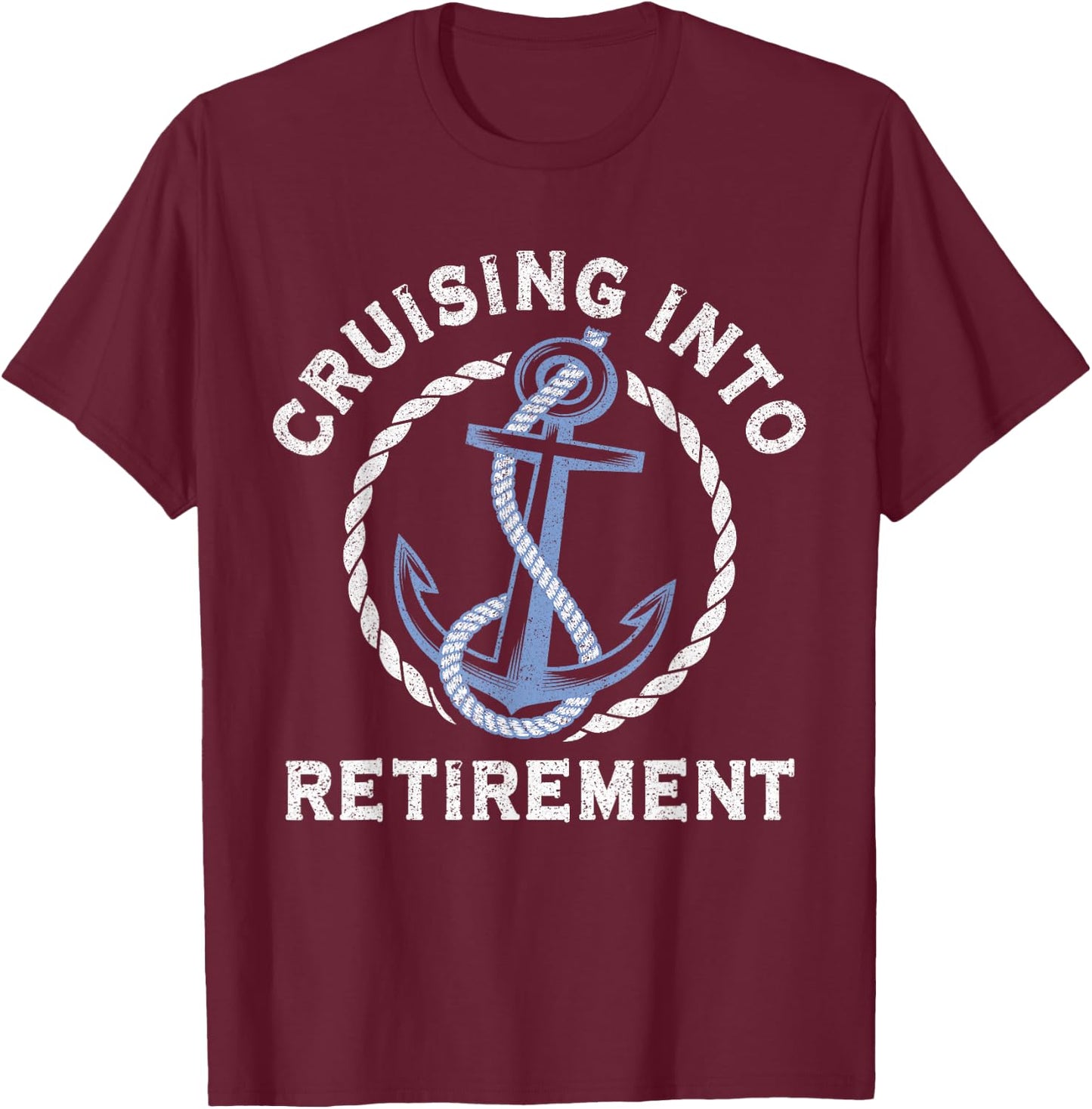 Sailing Boating Vacation Cruising Into Retirement Cruise T-Shirt - T-Shirt | Maroon