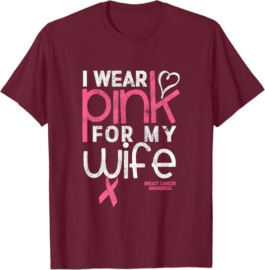 I Wear Pink for my Wife Breast Cancer Awareness T-Shirt - T-Shirt | Maroon
