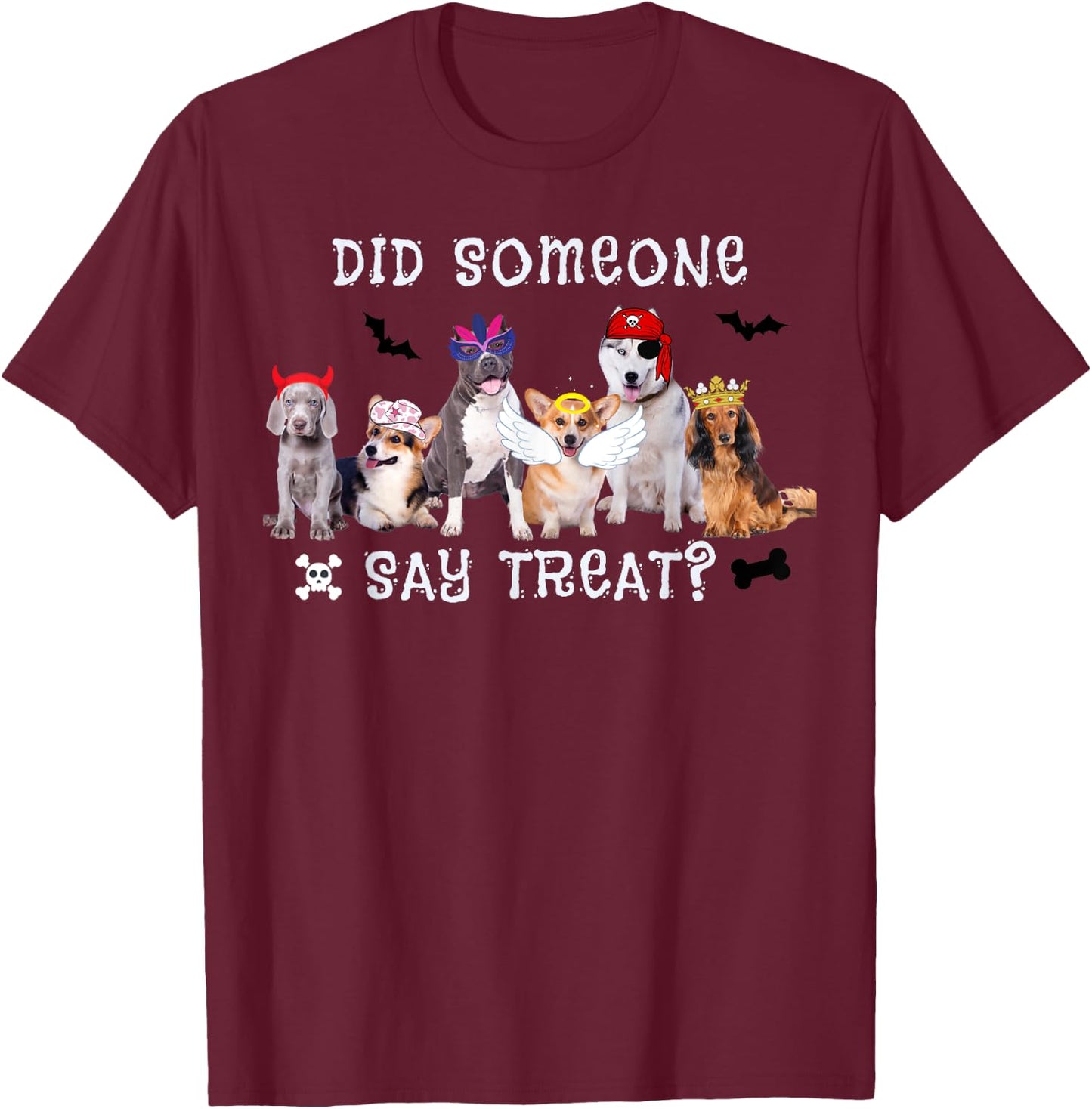 Did Someone Say Treat Funny Dog Halloween Men Women T-Shirt - T-Shirt | Maroon