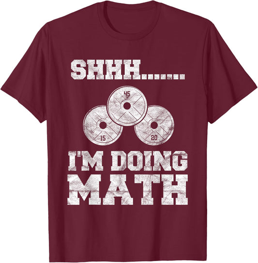 Shhh I'm Doing Math Funny Gym Powerlifting Squat Lifting T-Shirt - T-Shirt | Maroon