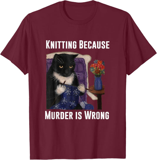 Knitting Cat Knitting Because Murder Is Wrong T-Shirt - T-Shirt | Maroon
