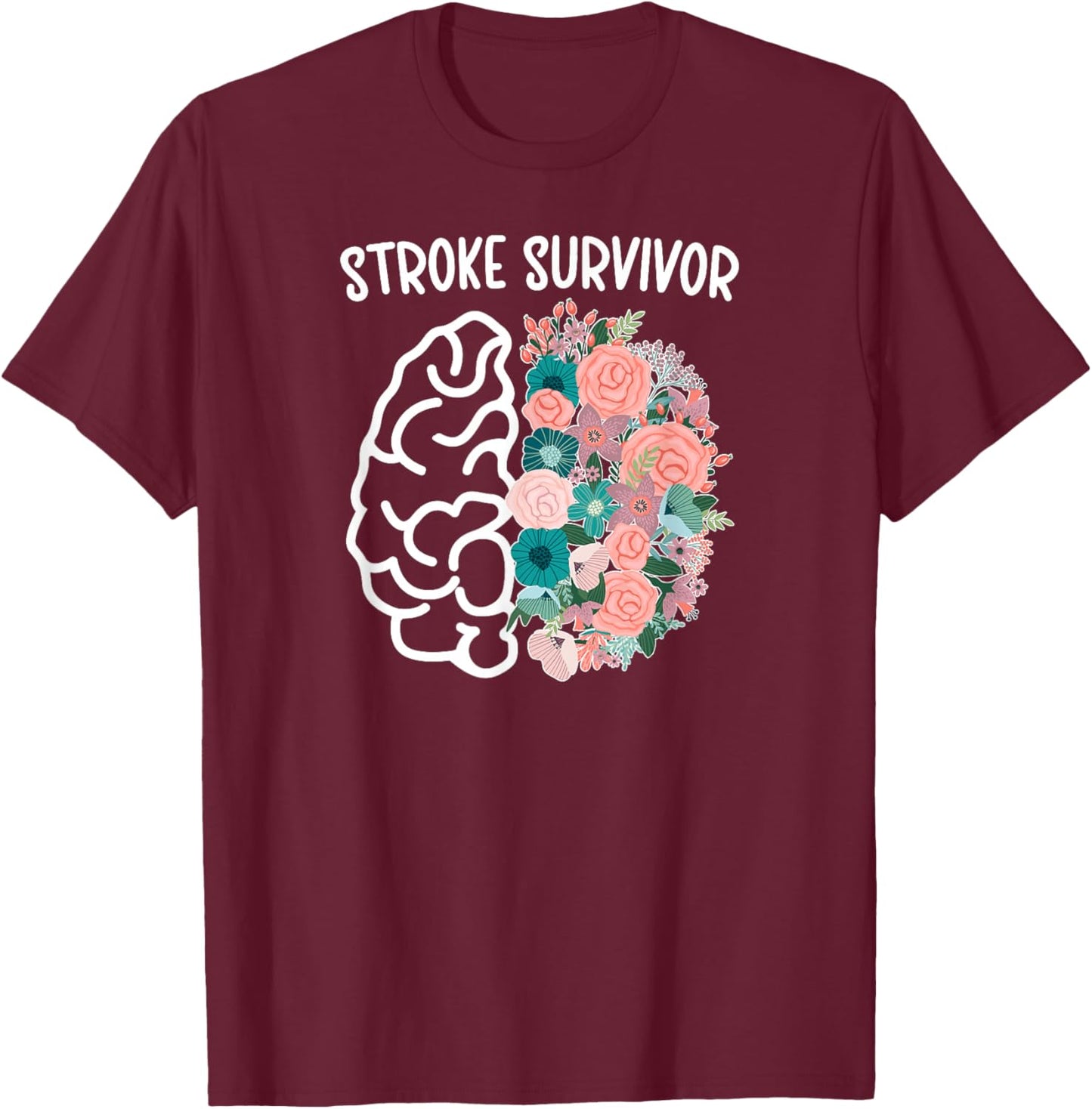 Stroke Survivor Flowers Stroke Awareness Month T-Shirt - T-Shirt | Maroon
