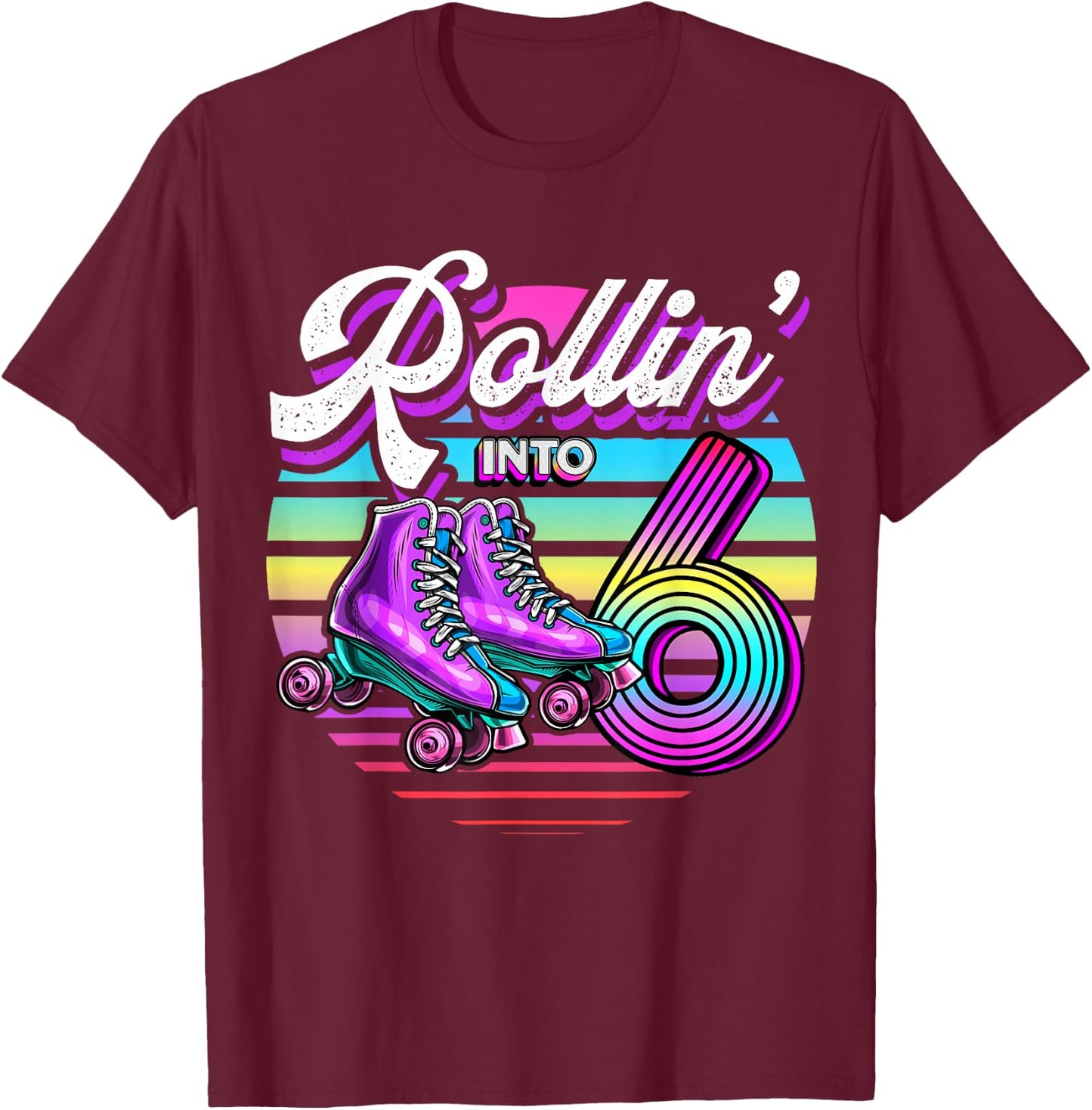 Rollin' into 6 Roller Skating Rink 6th Birthday Party Girls T-Shirt - T-Shirt | Maroon